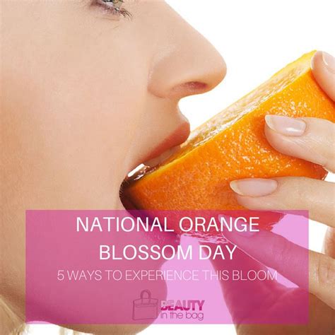 june 27th is national orange blossom day orange blossom orange blossom water orange