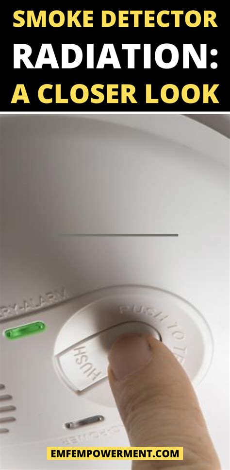 These alarms should be tested regularly and replaced if they do not respond. Smoke Detector Radiation: A Closer Look - EMF Empowerment