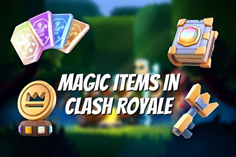 Magic Items In Clash Royale All You Need To Know