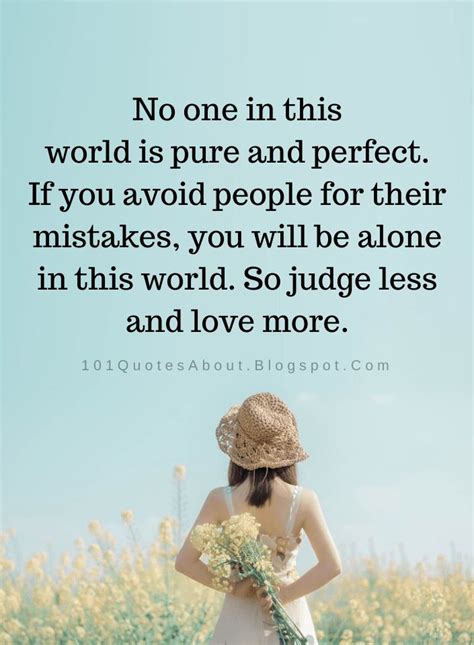 Nobody Is Perfect Quotes No One In This World Is Pure And Perfect If You Avoid People For Their