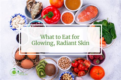 What To Eat For Glowing Radiant Skin Healthy Whole Life