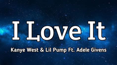 Kanye West And Lil Pump I Love It Ft Adele Givens Lyrics Youtube