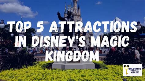 Top 5 Attractions In Disneys Magic Kingdom Unlocking The Magic