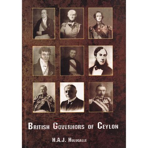 British Governors Of Ceylon By Haj Hulugalle