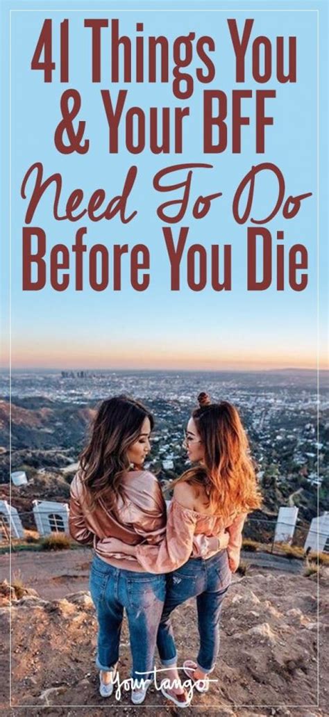 41 Things To Do With Your Best Friend Before You Die Yourtango