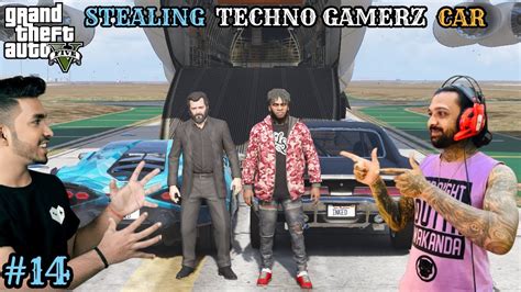 Stealing Techno Gamerz Car Gta V Gameplay 14 Youtube