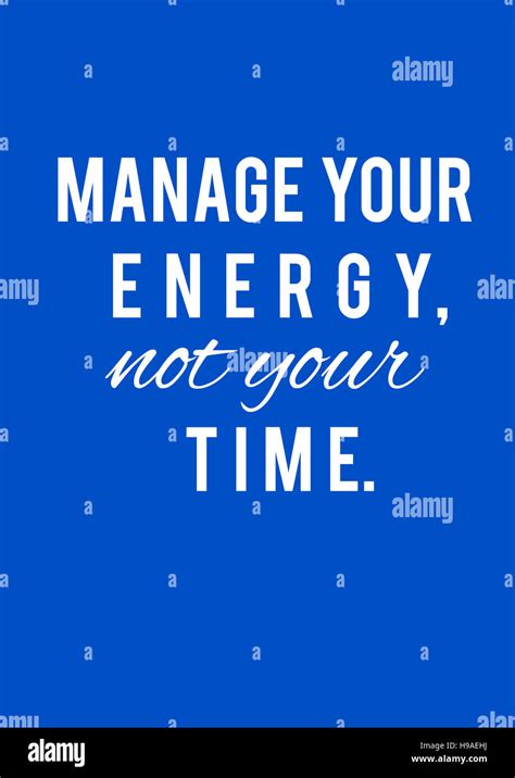 Manage Your Energy Not Your Time Motivation Poster Quote