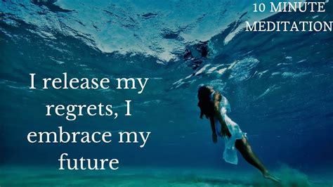 I Release My Regrets I Embrace My Future Learn How To Meditate Youtube