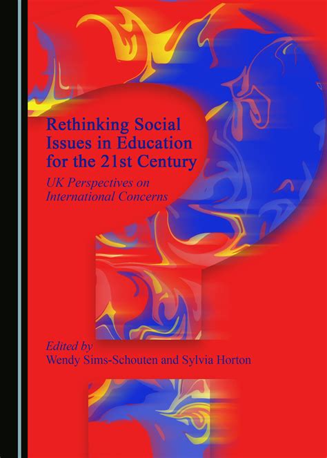 Rethinking Social Issues In Education For The 21st Century Uk