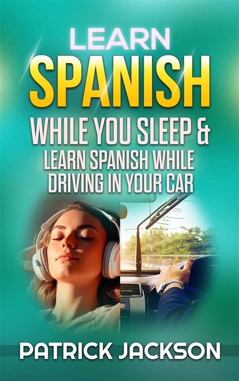 learn spanish while you sleep and learn spanish while driving in your car over 50 hours of