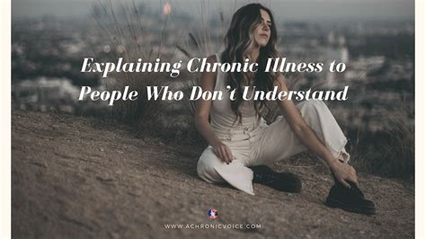 Explaining Chronic Illness To People Who Dont Understand