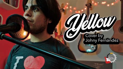 Coldplay Yellow Acoustic Cover By Johny Fernández Youtube