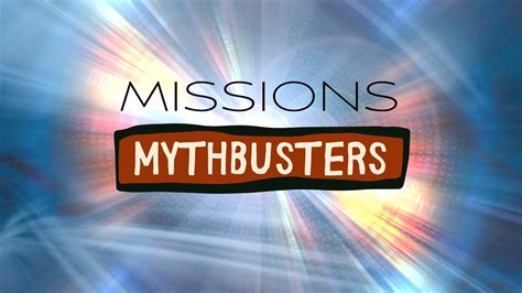 Missions Update Missions Myth Busters The Nations Church