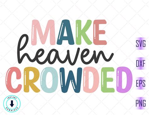 Make Heaven Crowded Svg Bible Quotes Svg Bible Sublimation Etsy Singapore