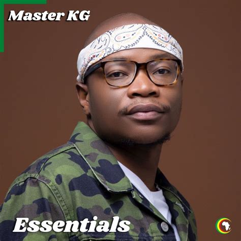 Master Kg Essentials Playlist Afrocharts