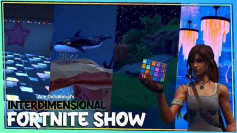 Interdimensional Fortnite Show Ace Delusional Fortnite Creative