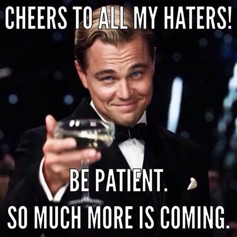 Cheers To All My Haters Funny Haters Leonardodicaprio Funny