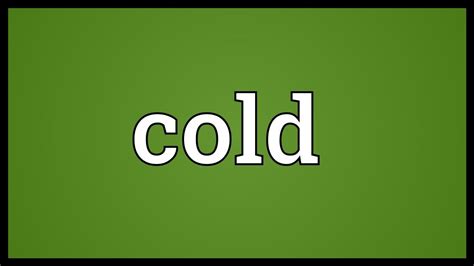 Cold Meaning Youtube