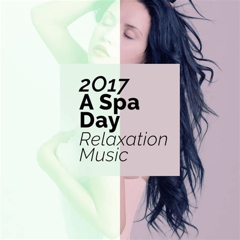 2017 A Spa Day Relaxation Music Album By Spa Spotify