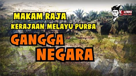 🔴 Makam Raja Kerajaan Melayu Purba Gangga Negara Perak Youtube