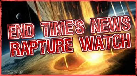 End Times News And Rapture Watch Youtube