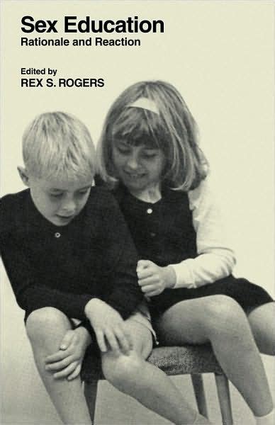 Sex Education Rationale And Reaction By Rex S Rogers Paperback Barnes And Noble®