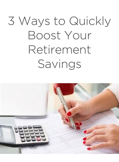 3 Ways To Quickly Boost Your Retirement Savings Saving For Retirement