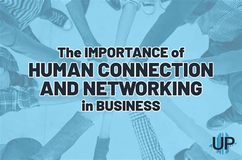 The Importance Of Human Connection And Networking In Business