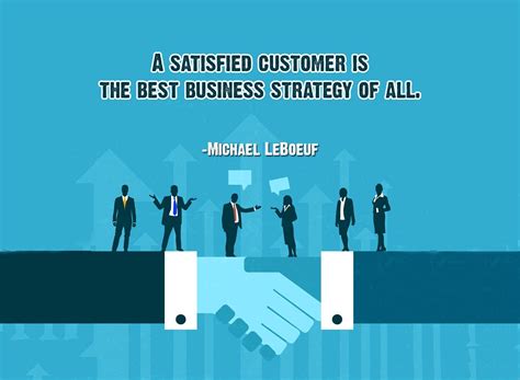 A Satisfied Customer Is The Best Business Strategy Of All Michael