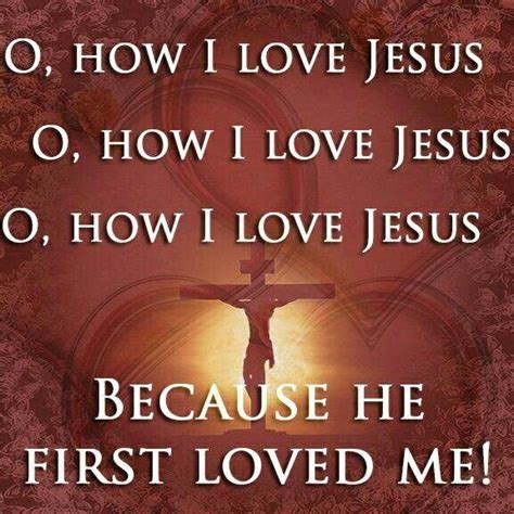 Because He First Loved Me Jesus Loves Me Spiritual Songs Reading