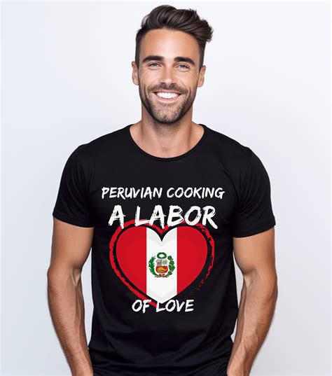 Te Amo Peru Shirt Peruvian Cooking A Labor Of Love Shirt Etsy In 2023 Love Shirt Tee Shirts