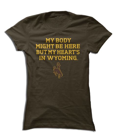 Wyoming Cowboys My Body Might Be Here But My Heart S In Wyoming Wyoming Cowboys Wyoming