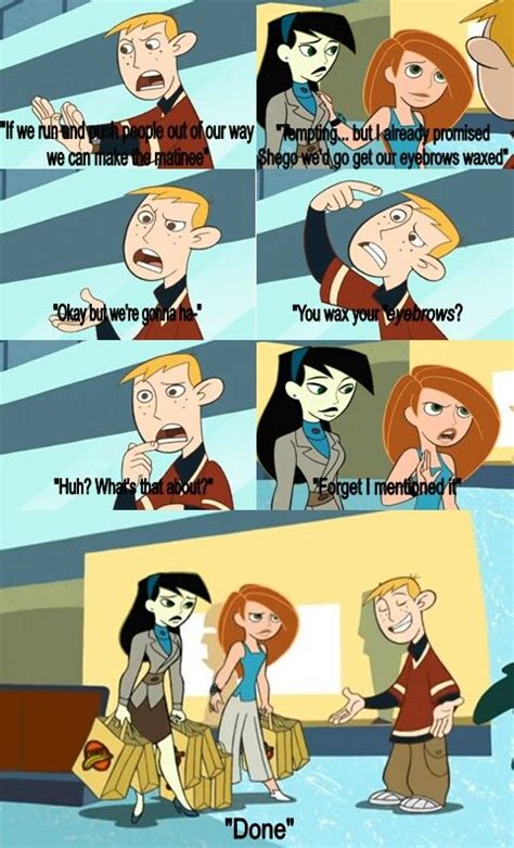 Kim Possible Why Can T Guys Be Like Ron Remember The Important Stuff And Forget The Stupid