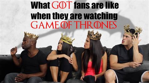 What Got Fans Are Like When They Are Watching Game Of Thrones Youtube