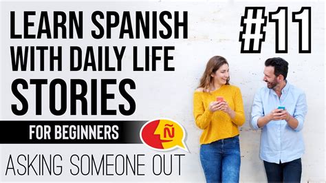 Everyday Spanish Conversations For Beginners 11 Asking Someone Out