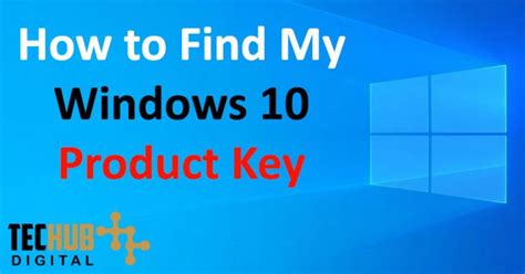 How To Find My Windows 10 Product Key Tech Hub Digital