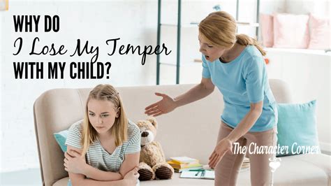 Why Do I Lose My Temper With My Child The Character Corner