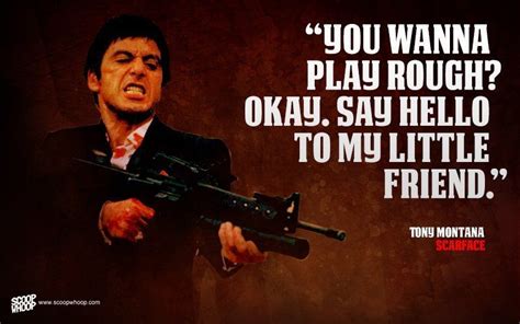 25 Memorable Quotes From Hollywood Gangsters You Dont Wanna Mess With Scarface Quotes