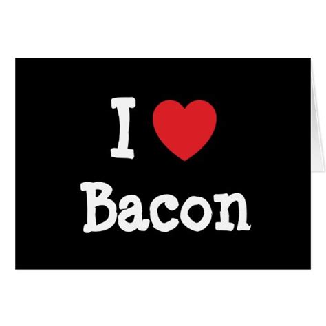 I Love Bacon Heart T Shirt Card Zazzle