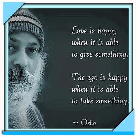 osho quote love is happy when it can give something with images osho osho quotes ego quotes