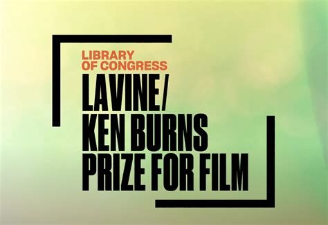 Submissions Open For Fourth Annual Library Of Congress Lavine Ken Burns Prize For Film The