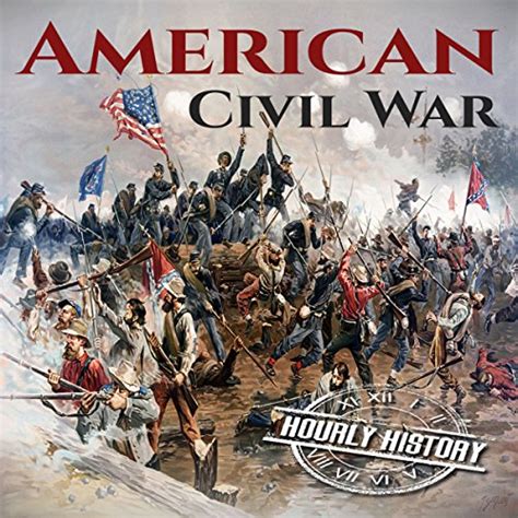 American Civil War A History From Beginning To End Von Hourly History