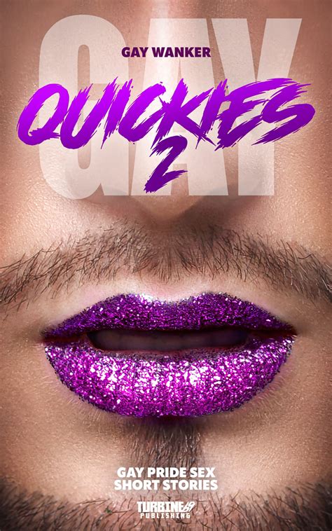 Gay Quickies 2 Gay Pride Sex Short Stories By Gay Wanker Goodreads