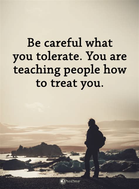 tolerance quotes be careful what you tolerate you are teaching people how to treat you