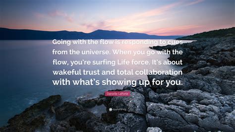 Danielle Laporte Quote “going With The Flow Is Responding To Cues From