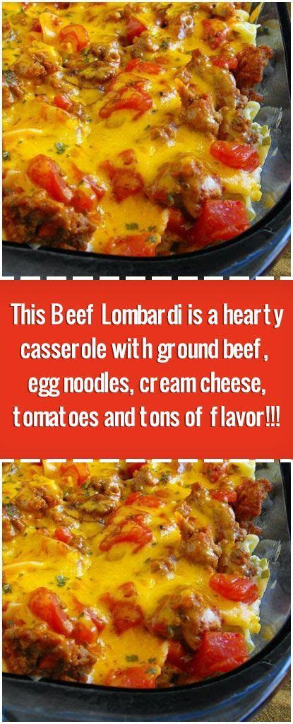 This will contribute to a healthy heart. This Beef Lombardi is a hearty casserole with ground beef ...