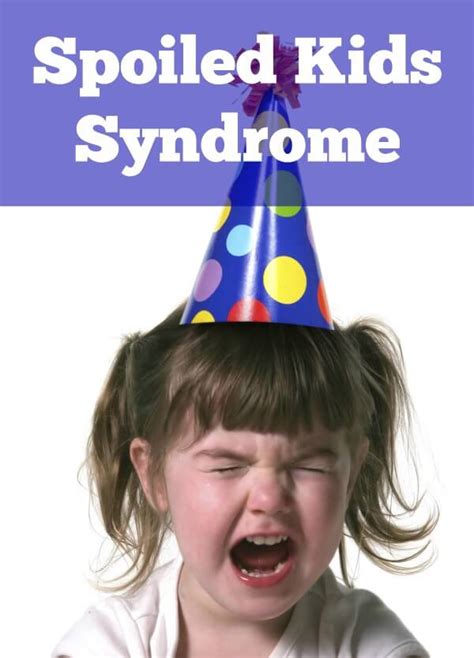 Spoiled Kids Syndrome And What To Do About It Life Made Full