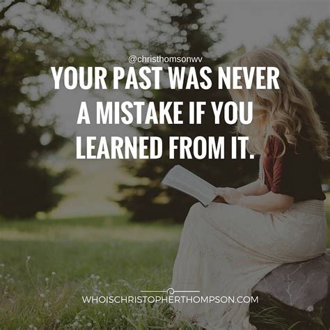 Your Past Was Never A Mistake If You Learned From It Inspirational