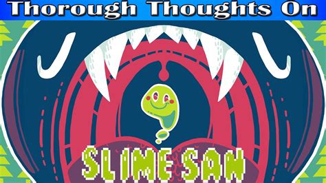 Dustinlints Thorough Thoughts On Slime San Youtube