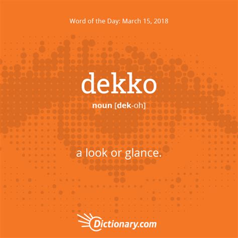 Todays Word Of The Day Is Dekko Learn Its Definition Pronunciation